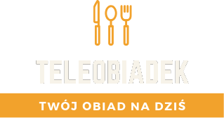 Teleobiadek, twój obiad na dziś